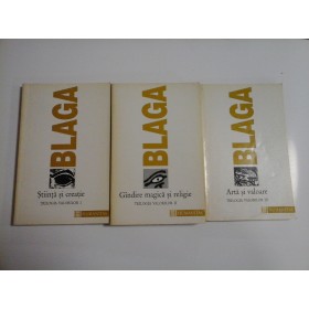 TRILOGIA VALORILOR; STIINTA SI CREATIE, GINDIRE MAGICA SI RELIGIE, ARTA SI VALOARE ( 3 VOL ) - LUCIAN BLAGA